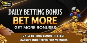 Daily Betting Bonus 1111Bet - Massive Incentives For Members