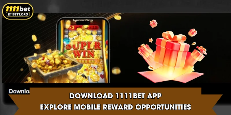 Download 1111Bet App | Explore Mobile Reward Opportunities