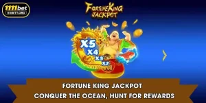 Fortune King Jackpot - Conquer The Ocean, Hunt For Rewards
