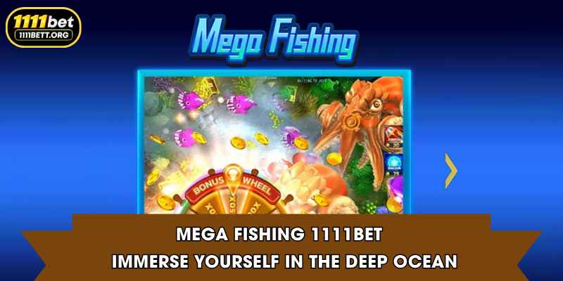 Mega Fishing 1111Bet - Immerse Yourself In The Deep Ocean