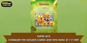 Super Ace | Conquer the Golden Cards and Win Huge at 1111Bet