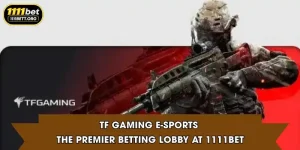 TF Gaming E-Sports - The Premier Betting Lobby At 1111Bet